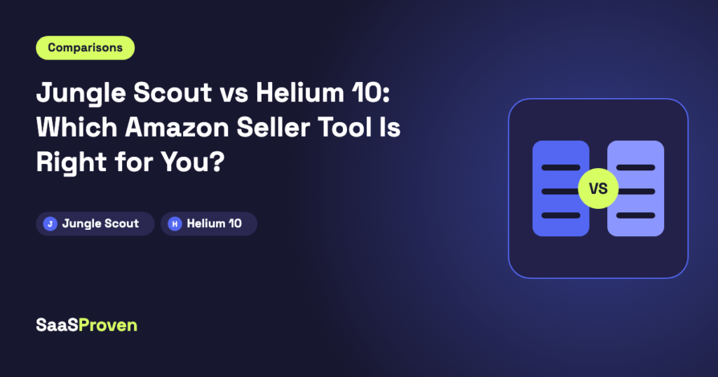 Jungle Scout vs Helium 10: Which Amazon Seller Tool Is Right for You?