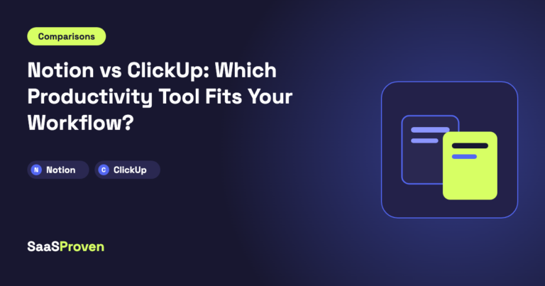Notion vs ClickUp: Which Productivity Tool Fits Your Workflow?